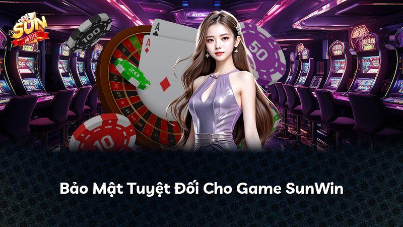 Bảo Mật Tuyệt Đối Cho Game SunWin